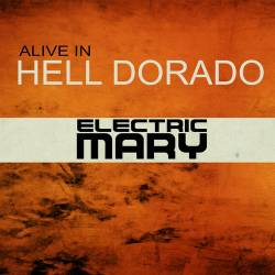 Electric Mary : Alive in Hell Dorado